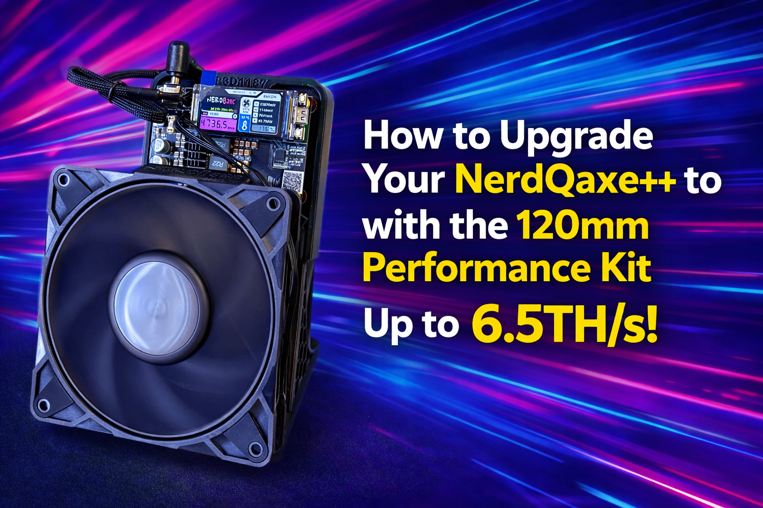 How to Upgrade Your NerdQaxe++ with the 120mm Fan Performance Upgrade Kit