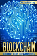 BLOCKCHAIN: Guide For Beginners - Cryptocurrency Book