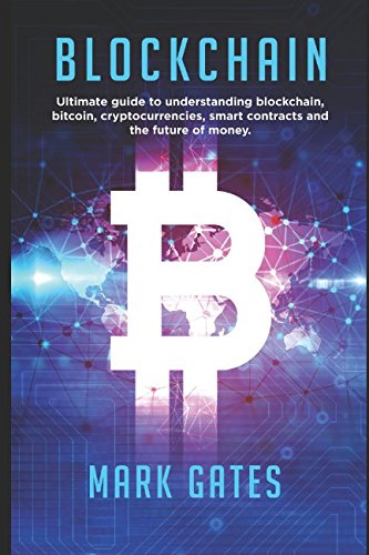 Blockchain: الدليل النهائي لفهم blockchain و bitcoin والعملات المشفرة والعقود الذكية ومستقبل المال.