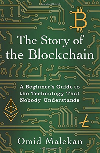 The Story of the Blockchain: A Beginner's Guide to the Technology That Nobody Understands